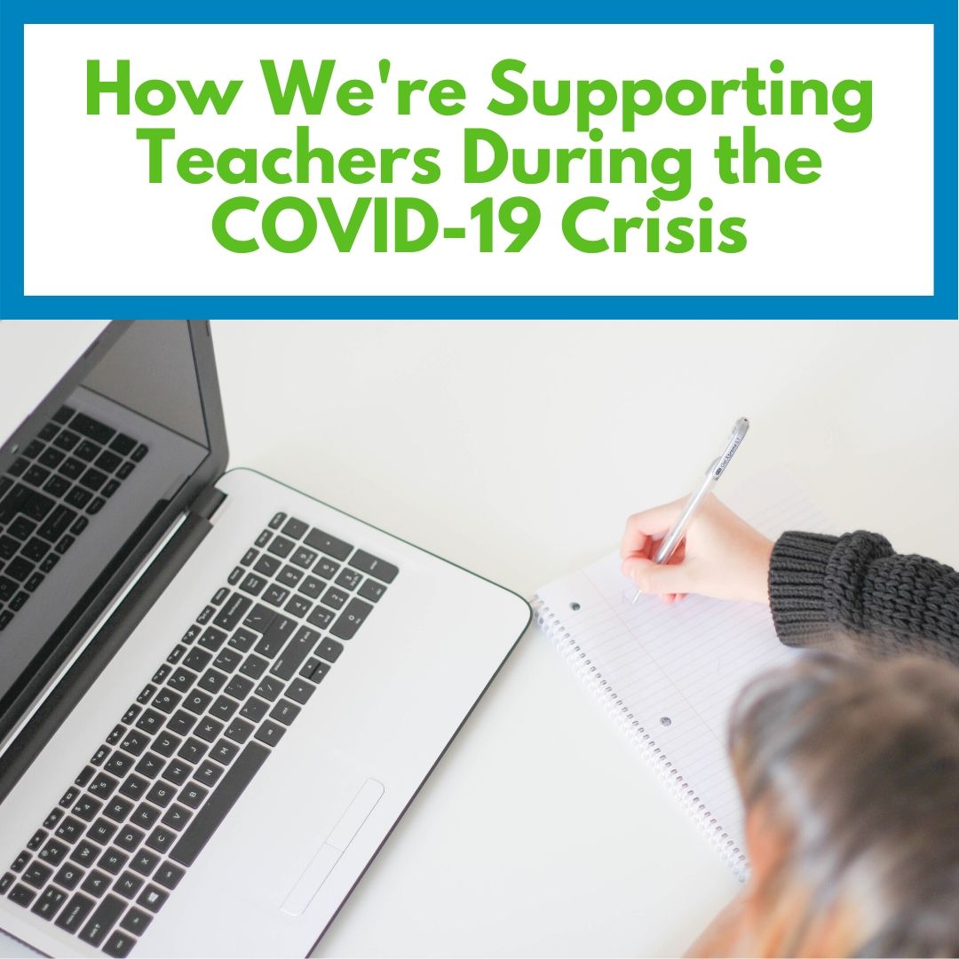 How Were Supporting Teachers during the COVID-19 Crisis